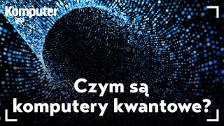 Czym są komputery kwantowe KŚ wyjaśnia [upl. by Gereron]