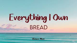 Bread  Everything I Own Lyrics [upl. by Coyle582]