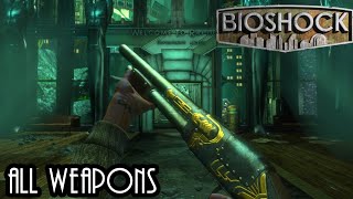 Bioshock  All Weapons [upl. by Mukund]