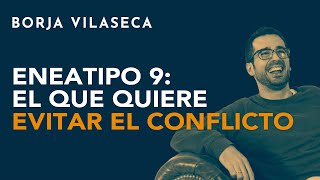 Eneatipo 9 el que quiere evitar el conflicto  Borja Vilaseca [upl. by Meehyr60]