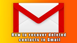 How to Recover Deleted Contacts in Gmail [upl. by Dnumde]