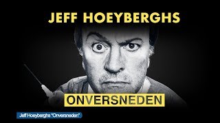 Jeff Hoeyberghs Onversneden [upl. by Aldus553]