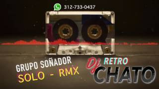 Grupo soñador  Solo REMIX  CHATUZ PARK [upl. by Jareb]