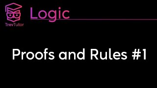 Logic Proofs and Rules 1 [upl. by Liddie]