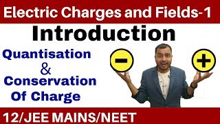 Class 12 Chapter 1  Electric Charges and Fields 01  Quantisation and Conservation of Charge [upl. by Johann]