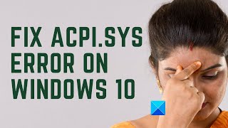 Fix ACPIsys Blue Screen on Windows 11 [upl. by Guillermo]