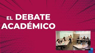 EL DEBATE ACADÉMICO [upl. by Shipp]