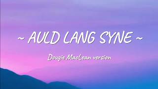 DOUGIE MACLEAN  AULD LANG SYNE OFFICIAL LYRICS [upl. by Enel858]