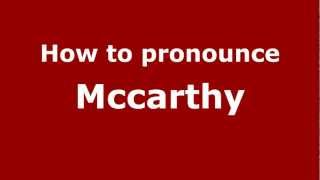 How to Pronounce Mccarthy  PronounceNamescom [upl. by Lledualc448]