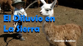 El Diluvio en la Sierra  Cuentos Andinos Clásicos  Versión OficialDrama [upl. by Frodina681]