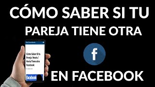 Cómo Saber SI tu Pareja o Novio Tiene otro Facebook [upl. by Atsed]