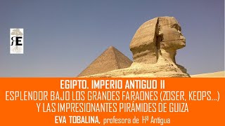 Egipto y el Imperio Antiguo Los grandes faraones y las Pirámides Eva Tobalina [upl. by Auqined390]