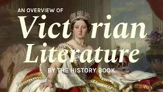 Literature in the Victorian Era  A Historical Overview [upl. by Noelle]