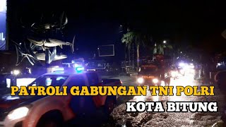 PATROLI GABUNGAN TNI POLRI KOTA BITUNG [upl. by Euqinitram14]