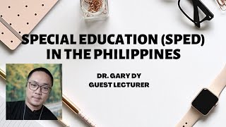 SPECIAL EDUCATION SPED IN THE PHILIPPINES with Dr Gary Dy [upl. by Pollux367]