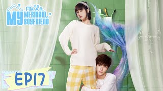 ENG SUB【My Mermaid Boyfriend】EP17  The Mermaid Prince was kidnapped and at deaths door [upl. by Bremen]