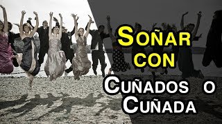 Que significa soñar con Cuñada Que significa soñar con cuñado Significado de los sueños [upl. by Bezanson]