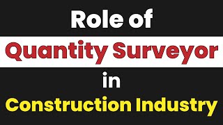 Role of Quantity Surveyor in Construction Industries Importance of Quantity Surveyor [upl. by Adnorrahs]