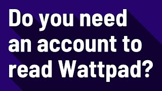 Do you need an account to read Wattpad [upl. by Anazus]