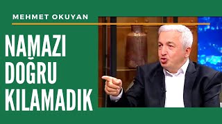 Namazı Doğru KILMIYORUZ  Mehmet Okuyan [upl. by Katsuyama]