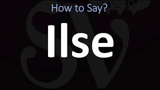 How to Pronounce Ilse CORRECTLY [upl. by Pytlik385]