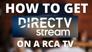 How To Get Direct TV Streaming App on a RCA TV [upl. by Oicnanev]