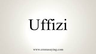 How To Pronounce Uffizi [upl. by Kippie]