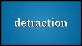 Detraction Meaning [upl. by Valina]