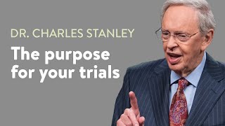 The Purpose For Your Trials – Dr Charles Stanley [upl. by Paugh]