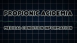 Propionic acidemia Medical Condition [upl. by Hewes260]