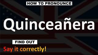 How to Pronounce Quinceañera CORRECTLY [upl. by La467]