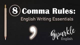 8 Comma Rules  How to Use Commas  English Writing Essentials [upl. by Rdnaskela]