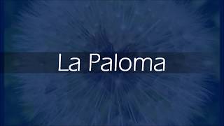 LA PALOMA  Letra [upl. by Colpin558]