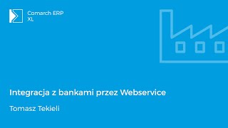 Comarch ERP XL  Integracja z bankami przez Webservice [upl. by Ailin7]