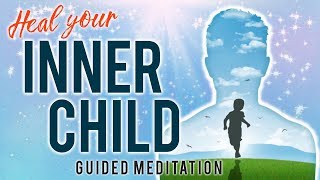 Heal Your INNER CHILD Guided Meditation Emotional Healing For Your Younger Self Feel Better Today [upl. by Edda]