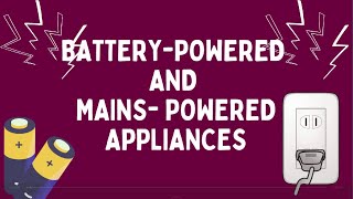 BATTERY AND MAINS POWERED ENERGY I ELECTRICITY I APPLIANCES [upl. by Mortensen421]