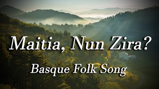 Maitia Nun Zira Basque Folk Song [upl. by Adaha]