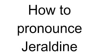 How to Pronounce Jeraldine English [upl. by Anirok413]