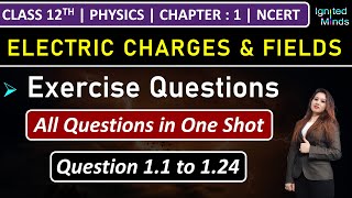 Class 12th Physics Chapter 1  Exercise Questions 11 to 124  Electric Charges amp Fields  NCERT [upl. by Phenice230]