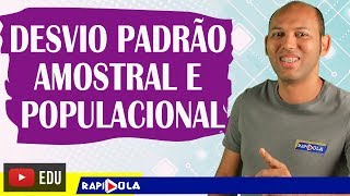 DESVIO PADRÃO AMOSTRAL E POPULACIONAL [upl. by Cutlerr]