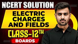 ELECTRIC CHARGES AND FIELDS  NCERT Solutions  Physics Chapter 01  Class 12th Boards [upl. by Buyer]