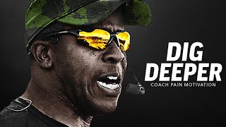 DIG DEEPER  Powerful Motivational Speech Video Featuring Coach Pain [upl. by Layman]