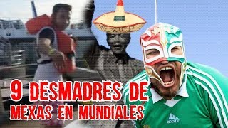 9 Desmadres de Aficionados Mexicanos en los Mundiales ESPECIAL RUSIA 2018 Boser Salseo [upl. by Burg372]