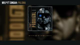 Mr P  Paloma ft Singah Official Audio [upl. by Aynav]