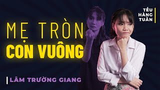 HÀI ĐỘC THOẠI  Mẹ Tròn Con Vuông  Lâm Trường Giang Saigon Tếu [upl. by Llevel467]