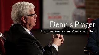 Dennis Prager  American Greatness and American Culture [upl. by Pittman]