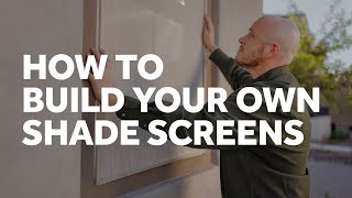 How to Build Your Own Shade Screens [upl. by Aihtnamas]