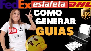 📦COMO GENERAR MIS GUÍAS DE ENVÍO FEDEX DHL ESTAFETA FACIL Y RÁPIDO  hazlo tú mismo 😉 [upl. by Carthy]