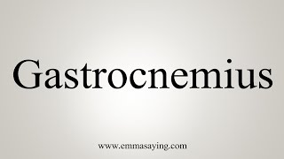 How To Say Gastrocnemius [upl. by Annaej]