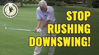 GOLF DOWNSWING  HOW TO STOP RUSHING YOUR DOWNSWING DRILLS [upl. by Baudin]